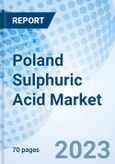 Poland Sulphuric Acid Market (2022-2028): Trends, Value, Revenue, Analysis, Industry, Share, Segmentation & COVID-19 Impact - Market Forecast By Raw Material (Elemental Sulfur, Base Metal Smelters, Pyrite Ore), By Applications and Competitive Landscape- Product Image