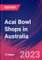 Acai Bowl Shops in Australia - Industry Market Research Report - Product Thumbnail Image