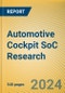 Global and China Automotive Cockpit SoC Research Report, 2023 - Product Thumbnail Image