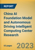 China AI Foundation Model and Autonomous Driving Intelligent Computing Center Research Report, 2023- Product Image