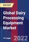 Global Dairy Processing Equipment Market Size, Share, Growth Analysis, By Type , By Mode of Operation , By Application , By Distribution Channel - Industry Forecast 2022-2028. - Product Image