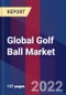 Global Golf Ball Market Size, Share, Growth Analysis, By Product, By Application - Industry Forecast 2022-2028 - Product Image