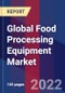Global Food Processing Equipment Market Size, Share, Growth Analysis, By Mode of Operation, By Type, By Application - Industry Forecast 2022-2028 - Product Image