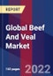Global Beef And Veal Market Size, Share, Growth Analysis, By Type, By Distribution Channel - Industry Forecast 2022-2028 - Product Image