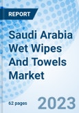 Saudi Arabia Wet Wipes And Towels Market | Trends, Value, Revenue, Outlook, Forecast, Size, Analysis, Growth, Industry, Share, Segmentation & COVID-19 IMPACT: Market Forecast By Vertical, By Region And Competitive Landscape- Product Image