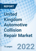 United Kingdom Automotive Collision Repair Market | Trends, Value, Revenue, Outlook, Forecast, Size, Analysis, Growth, Industry, Share, Segmentation & COVID-19 IMPACT: Market Forecast By Vehicle Type, By Product, By Service Channel And Competitive Landscape- Product Image