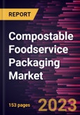 Compostable Foodservice Packaging Market Forecast to 2028 - COVID-19 Impact and Global Analysis By Product Type and Material- Product Image