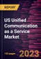 US Unified Communication as a Service Market Forecast to 2028 - COVID-19 Impact and Country Analysis By Component, Enterprise Size, and End User - Product Thumbnail Image