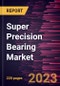 Super Precision Bearing Market Forecast to 2028 - COVID-19 Impact and Global Analysis By Type and Application - Product Thumbnail Image