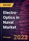 Electro-Optics in Naval Market Forecast to 2028 - COVID-19 Impact and Global Analysis By Technology, Application, and End Use - Product Thumbnail Image