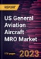 US General Aviation Aircraft MRO Market Forecast to 2028 - COVID-19 Impact and Country Analysis By Component and Wing Type - Product Thumbnail Image