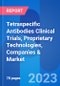Tetraspecific Antibodies Clinical Trials, Proprietary Technologies, Companies & Market Trends Insight 2023 - Product Image
