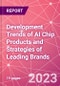 Development Trends of AI Chip Products and Strategies of Leading Brands - Product Image