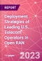 Deployment Strategies of Leading U.S. Telecom Operators in Open RAN - Product Thumbnail Image
