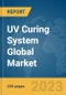 UV Curing System Global Market Report 2023 - Product Image
