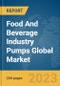 Food And Beverage Industry Pumps Global Market Report 2023 - Product Image