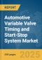 Automotive Variable Valve Timing (VVT) and Start-Stop System Market Report 2025 - Product Thumbnail Image