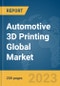 Automotive 3D Printing Global Market Report 2023 - Product Image