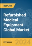 Refurbished Medical Equipment Global Market Report 2024- Product Image