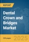 Dental Crown and Bridges Market Report 2025 - Product Image