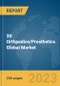 3D Orthpedics/Prosthetics Global Market Report 2023 - Product Image