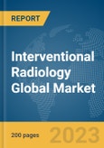 Interventional Radiology Global Market Report 2024- Product Image