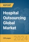 Hospital Outsourcing Global Market Report 2024 - Product Image