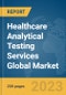 Healthcare Analytical Testing Services Global Market Report 2023 - Product Image