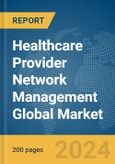 Healthcare Provider Network Management Global Market Report 2024- Product Image