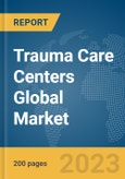 Trauma Care Centers Global Market Report 2024- Product Image