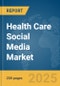 Health Care Social Media Market Report 2025 - Product Thumbnail Image
