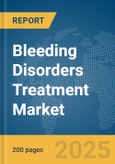 Bleeding Disorders Treatment Market Report 2025- Product Image