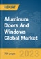 Aluminum Doors And Windows Global Market Report 2023 - Product Thumbnail Image