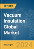 Vacuum Insulation Global Market Report 2024- Product Image