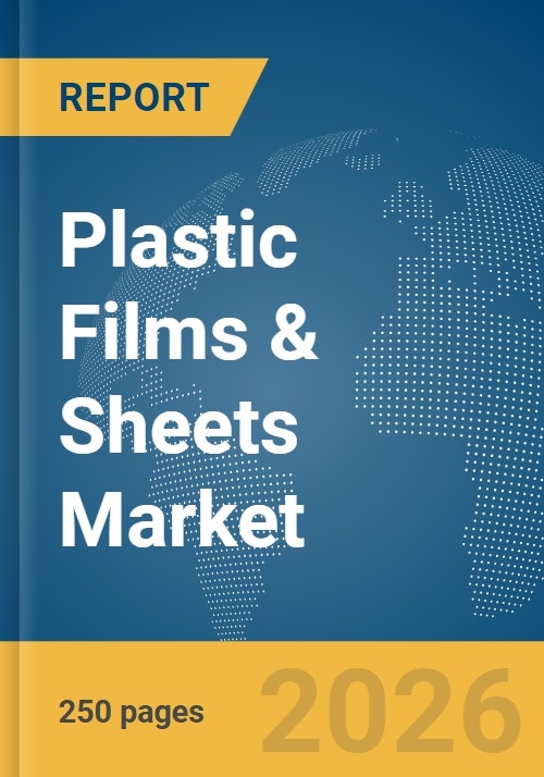 Plastic Films & Sheets Market Report 2026 - Research and Markets