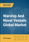 Warship And Naval Vessels Global Market Report 2023 - Product Image