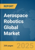 Aerospace Robotics Global Market Report 2024- Product Image