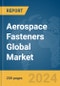 Aerospace Fasteners Global Market Report 2023 - Product Image