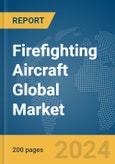 Firefighting Aircraft Global Market Report 2024- Product Image