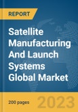 Satellite Manufacturing And Launch Systems Global Market Report 2024- Product Image