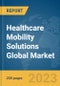 Healthcare Mobility Solutions Global Market Report 2023 - Product Thumbnail Image