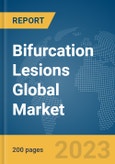 Bifurcation Lesions Global Market Report 2024- Product Image
