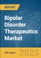 Bipolar Disorder Therapeutics Market Report 2025 - Product Image