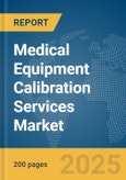 Medical Equipment Calibration Services Market Report 2025- Product Image