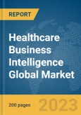 Healthcare Business Intelligence Global Market Report 2024- Product Image