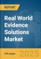 Real World Evidence Solutions Market Report 2025 - Product Image