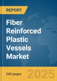 Fiber Reinforced Plastic Vessels Market Report 2025- Product Image