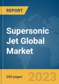 Supersonic Jet Global Market Report 2024- Product Image
