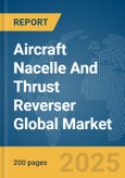 Aircraft Nacelle And Thrust Reverser Global Market Report 2024- Product Image