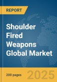 Shoulder Fired Weapons Global Market Report 2025- Product Image